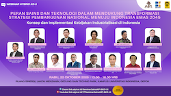 Webinar Hibrida   “Peran Sains dan Teknologi dalam Mendukung Transformasi Strategi Pembangunan Nasional Menuju Indonesia Emas 2045“  KONSEP DAN IMPLEMENTASI KEBIJAKAN INDUSTRIALISASI DI INDONESIA |  22 Oktober 2025