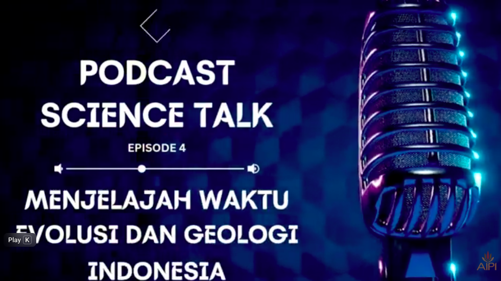 Podcast Science Talk, Episode 4 “Menjelajah Waktu Evolusi dan Geologi Indonesia”