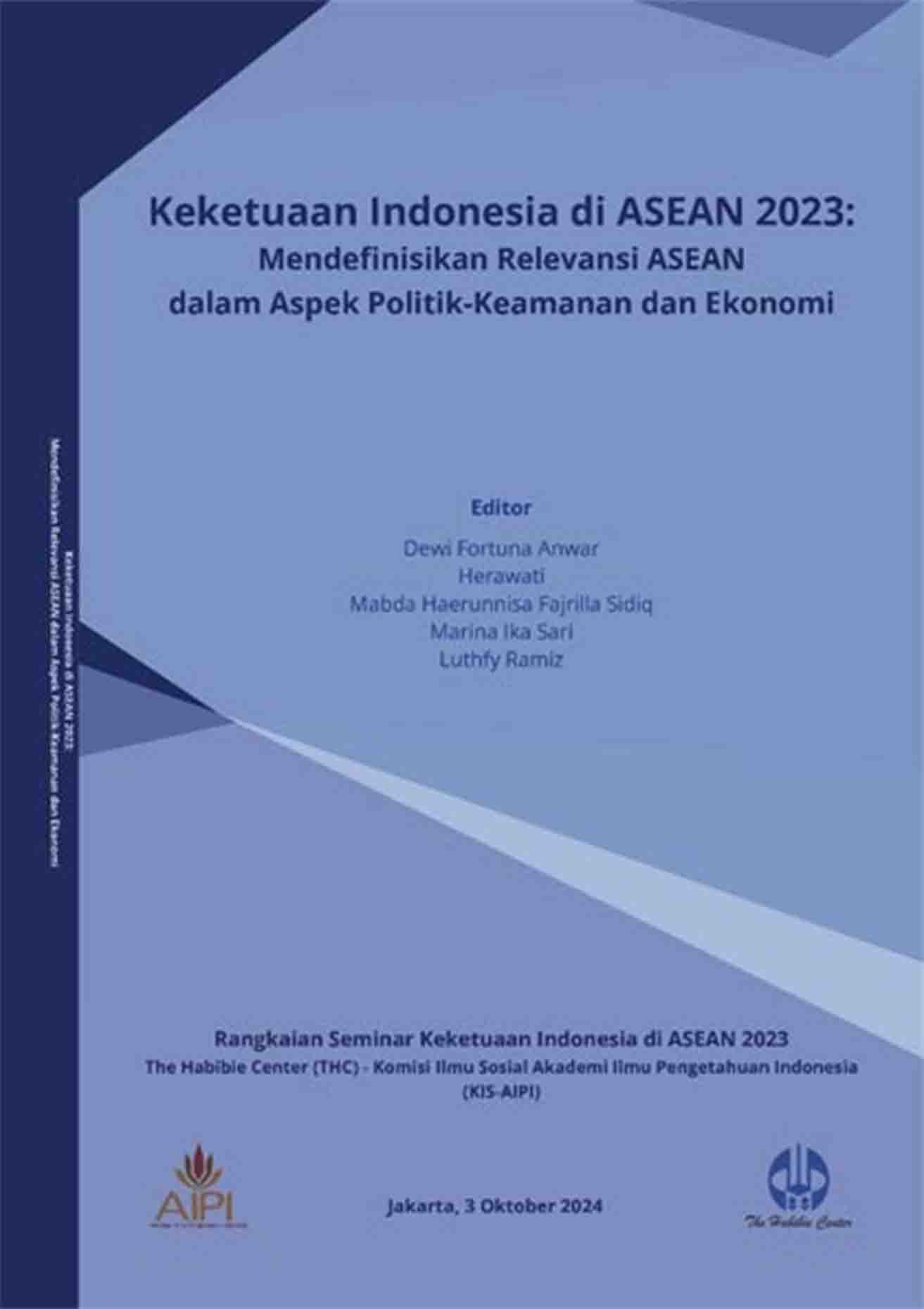 Prosiding Seminar Nasional Keketuaan Indonesia di ASEAN 2023 Mendefinisikan Relevansi ASEAN dalam Aspek Politik-Keamanan dan Ekonomi