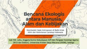 Bencana Ekologis antara Manusia, Alam dan Kebijakan